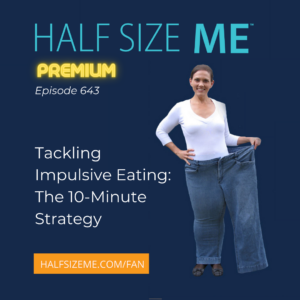 HSM Episode 643: Tackling Impulsive Eating: The 10-Minute Strategy