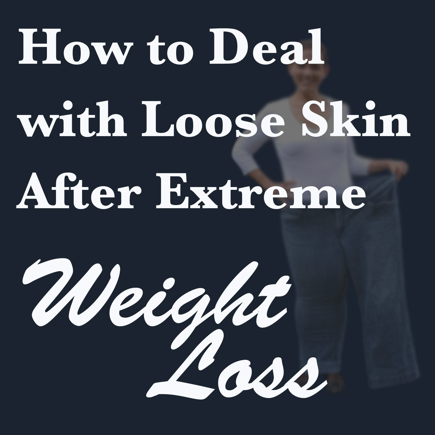 how-to-deal-with-loose-skin-after-extreme-weight-loss