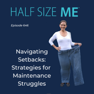 Half Size Me 646: Navigating Setbacks: Strategies for  Maintenance Struggles