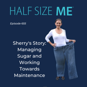 Sherry's Story: Managing Sugar and Working Towards Maintenance | HSM 655